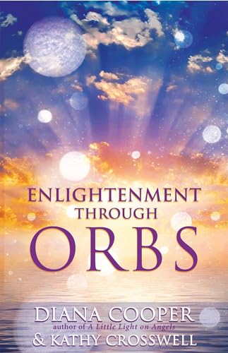 Enlightenment Through Orbs: The Awesome Truth Revealed